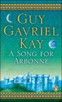Read ebook : Guy Gavriel Kay - A Song For Arbonne.txt